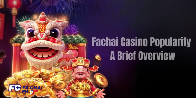 Fachai Casino Popularity A Brief Overview